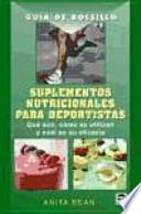 Suplementos nutricionales para deportistas : qué son, cómo se utilizan y cuál es su eficacia