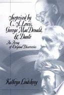 Surprised by C.S. Lewis, George MacDonald & Dante