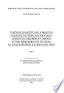 Teatro eclesiástico de la primitiva iglesia de las Indias Occidentales, vidas de sus arzobispos y obispos, y cosas memorables de sus sedes, en lo que pertenece al reino del Perú