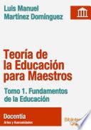 Teoría de la Educación para Maestros. Fundamentos de la Educación