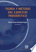 Teoría y método del ejercicio periodístico