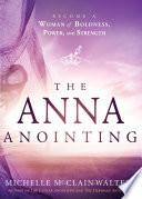 The Anna Anointing