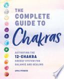 The Complete Guide to Chakras