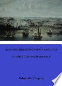 The Contribution of Spain and Cuba to American Independence