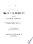 The First Printed English New Testament. Translated by William Tyndale. Photolithographed from the Unique Fragment, Now in the Grenville Collection, British Museum. Edited by Edward Arber