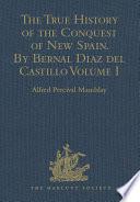 The True History of the Conquest of New Spain. By Bernal Diaz del Castillo, One of its Conquerors