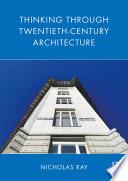 Thinking Through Twentieth-Century Architecture