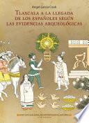 Tlaxcala a la llegada de los españoles según las evidencias arqueológicas