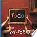 Todo en un museo