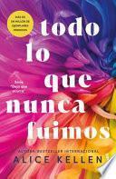 Todo Lo Que Nunca Fuimos / All That We Never Were (Spanish Edition)