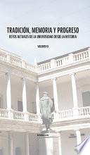 Tradición, memoria y progreso. Retos actuales de la universidad desde la historia. Tomo II