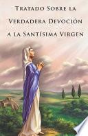 Tratado Sobre la Verdadera Devoción a la Santísima Virgen (Traducción)