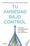 Tu ansiedad bajo control (Edición mexicana)