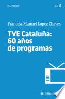 TVE Cataluña: 60 años de programas