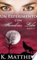 Un Experimento con Hombres Lobo: Parte 5