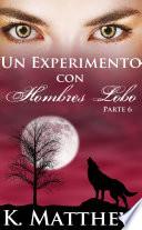 Un experimento con hombres lobo: Parte 6