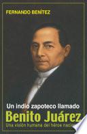 Un Indio zapoteco llamado Benito Juárez