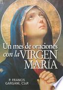Un Mes de Oraciones Con la Virgen Maria = A Month of Prayer to the Virgin Mary