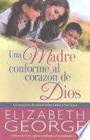 Una Madre Conforme Al Corazón de Dios