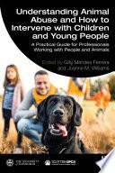 Understanding Animal Abuse and How to Intervene with Children and Young People