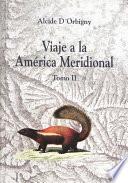 Viaje a la América Meridional. Tomo II