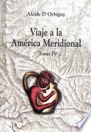 Viaje a la América Meridional. Tomo IV