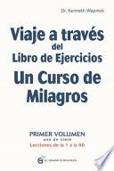 Viaje a Traves del Libro de Ejercicios Un Curso de Milagros