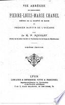 Vie abrégée du bienheureux Pierre-Louis-Marie Chanel prêtre de la société de Marie et premier martyr de l'Océanie