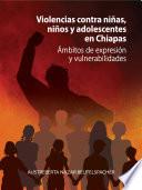 Violencias contra niñas, niños y adolescentes en Chiapas