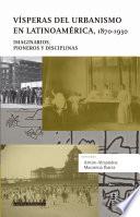 Vísperas del urbanismo en Latinoamérica, 1870-1930