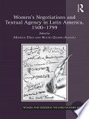 Women's Negotiations and Textual Agency in Latin America, 1500-1799