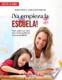 ¡Ya empieza la escuela!. Para padres con niños de 3 a 6 años. El día a día en la escuela infantil